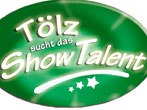Tölz sucht das Showtalent